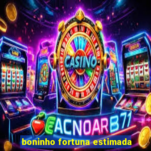 boninho fortuna estimada